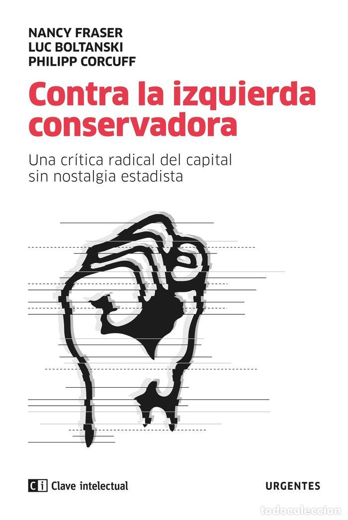 Libros: CONTRA LA IZQUIERDA CONSERVADORA - BOLTANSKI