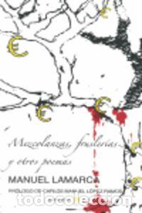 Libros: MEZCOLANZAS FRUSLERIAS Y OTROS POEMAS - LAMARCA ROSALES, MANUEL