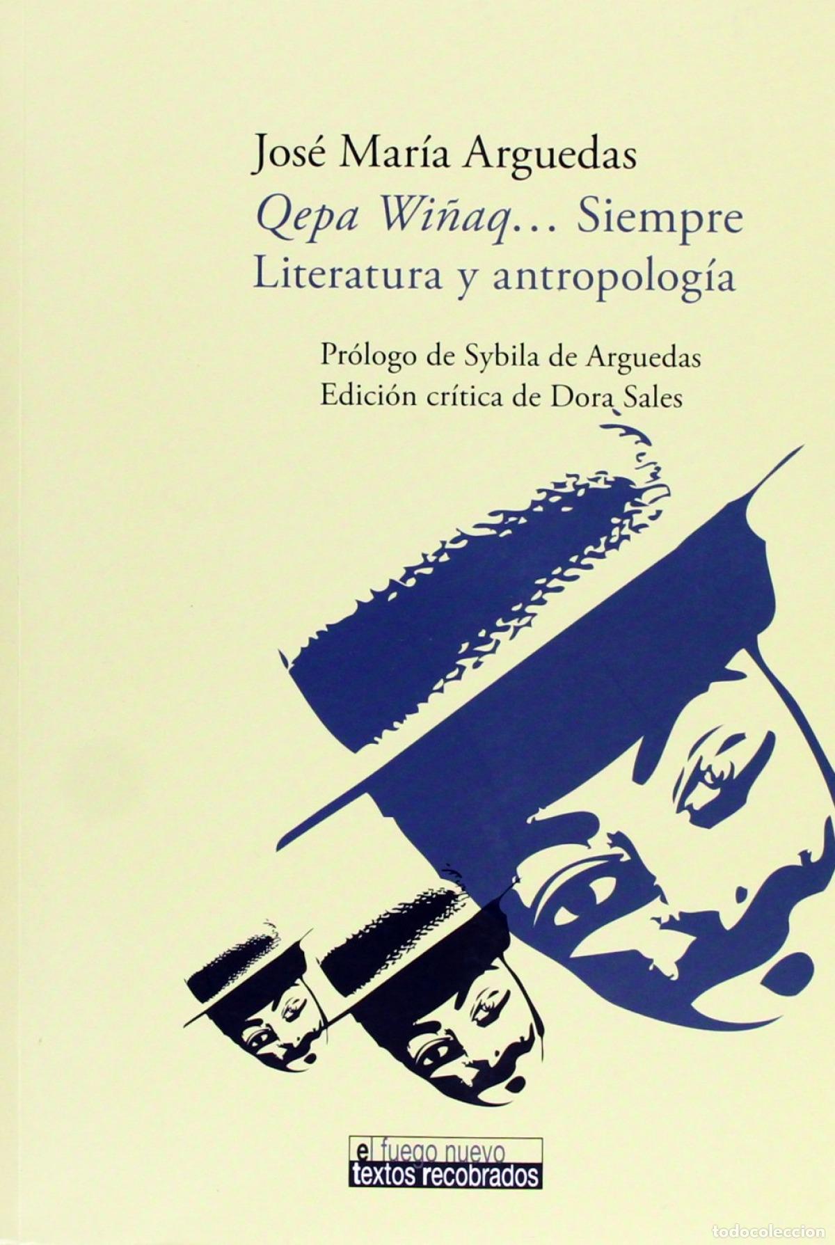 Livres: QEPA WI&Ntilde;AQ...SIEMPRE LITERATURA ANTROPOLOGIA - Arguedas, Jose Maria