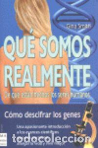Livres: QU&Eacute; SOMOS REALMENTE: DE QU&Eacute; EST&Aacute;N HECHOS LOS SERES HUMANOS - Smith, Gina