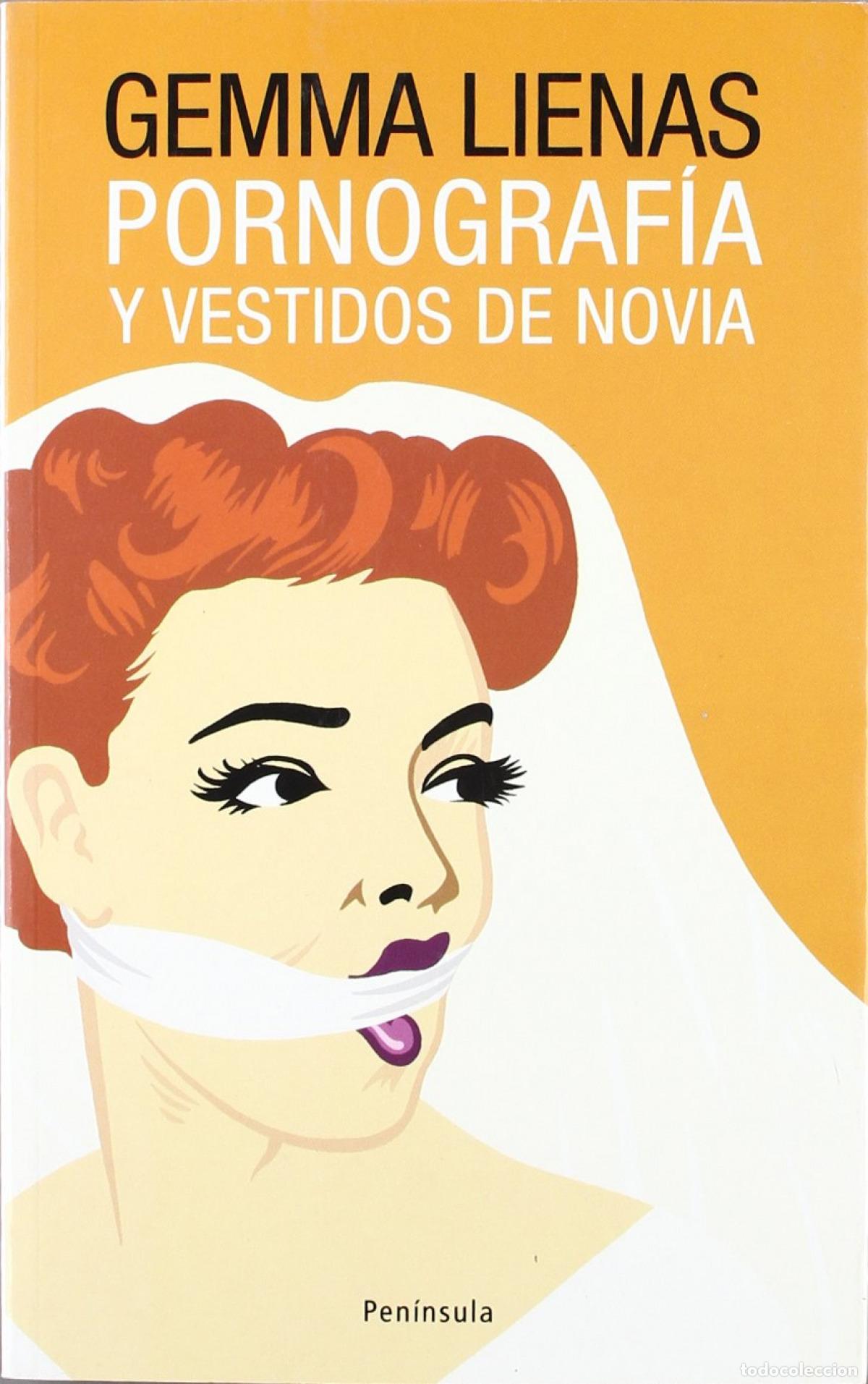Libri: PORNOGRAF&Iacute;A Y VESTIDOS DE NOVIA - Gemma Lienas