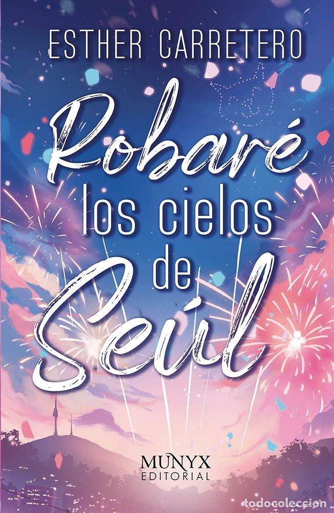 Livres: ROBARE LOS CIELOS DE SEUL - CARRETERO, ESTHER