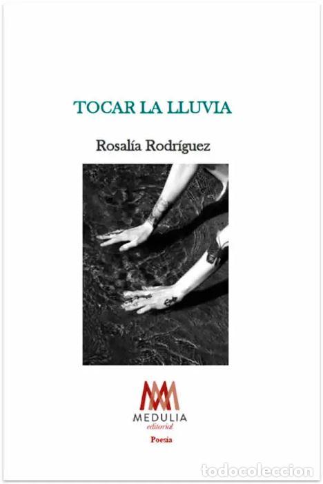 Livros: TOCAR LA LLUVIA - RODRIGUEZ POMBO, ROSALIA