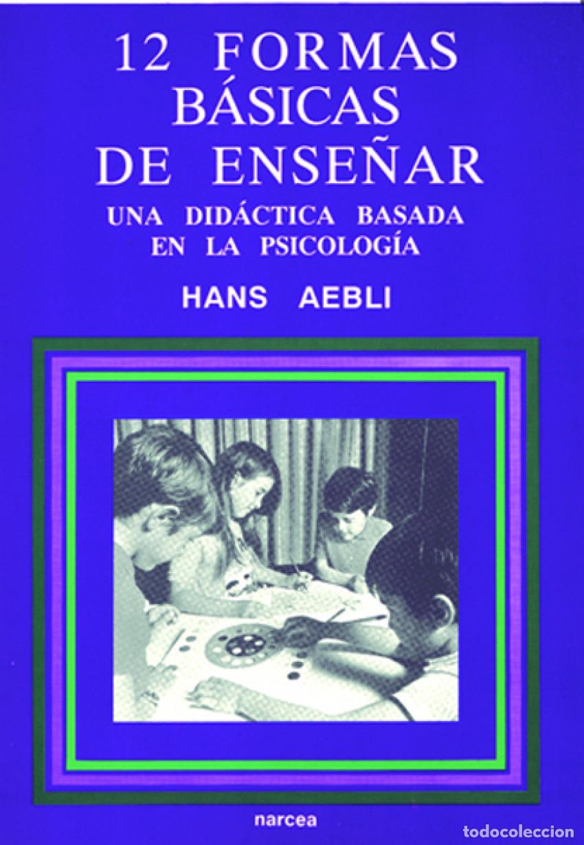 Libros: DOCE FORMAS BASICAS DE ENSE&Ntilde;AR - AEBLI, HANS
