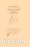 Libros: FRAGILIDAD DE LAS HERIDAS - Bellveser, Ricardo