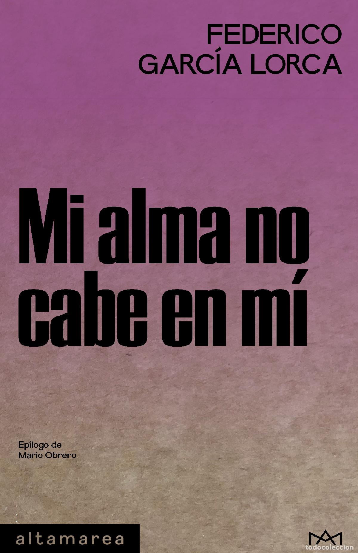Livres: MI ALMA NO CABE EN M&Iacute; - Garc&iacute;a Lorca, Federico