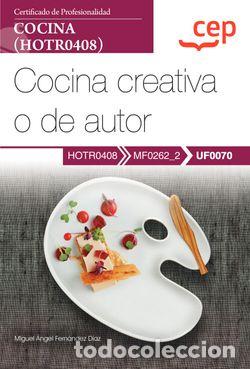 B&uuml;cher: MANUAL. COCINA CREATIVA O DE AUTOR (UF0070). CERTIFICADOS DE PROFESIONALIDAD. COCINA (HOTR0408) - Mi