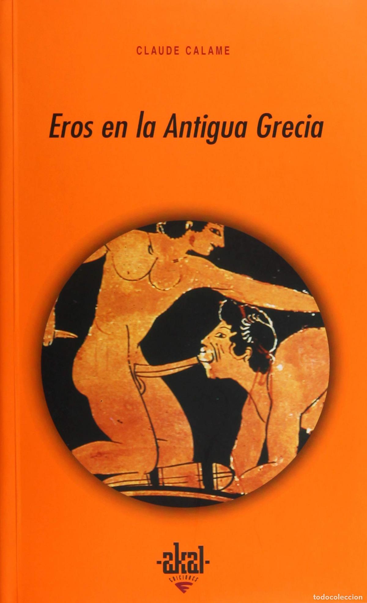 Libri: EROS EN LA ANTIGUA GRECIA - Calame, Claude