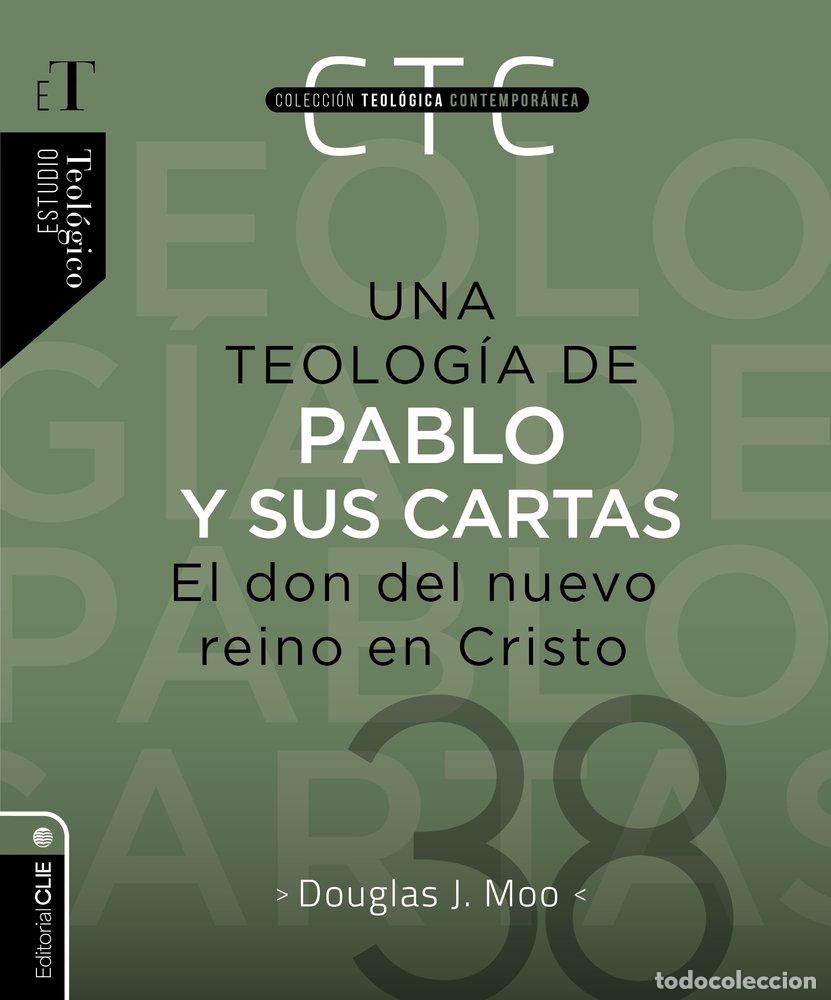 Libri: UNA TEOLOGIA DE PABLO Y SUS CARTAS EL DON DEL NUEVO REINO - MOO, DOUGLAS J