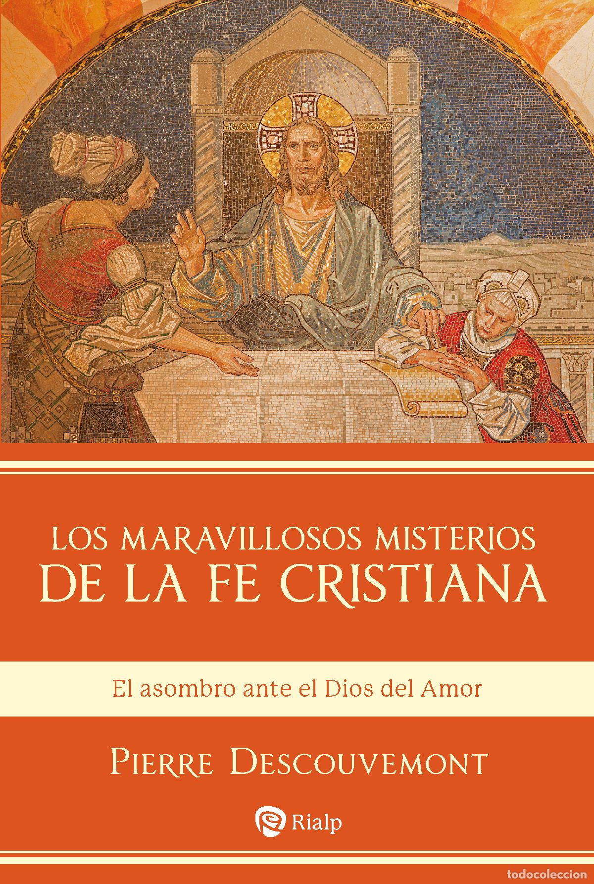 Libri: LOS MARAVILLOSOS MISTERIOS DE LA FE CRISTIANA - Descouvemont, Pierre