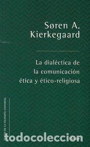 books: DIALECTICA DE LA COMUNICACION ETICA Y ETICA-RELIGIOSA - KIERKEGAARD, SOREN AABYE