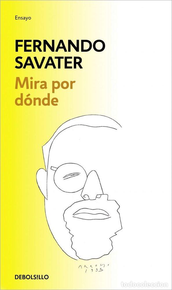 Libros: MIRA POR DONDE - SAVATER, FERNANDO