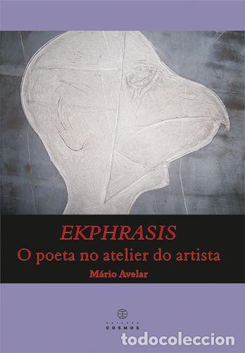 Libros: EKPHRASIS: O POETA NO ATELIER DO ARTISTA - AVELAR, MARIO