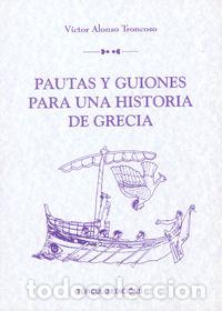 Livros: PAUTAS Y GUIONES PARA UNA HISTORIA DE GRECIA - Alonso Troncoso, Victor