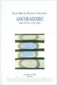 Livros: ANCORADOIRO - Alvarez C&aacute;ccamo, Xos&eacute; Mar&iacute;a