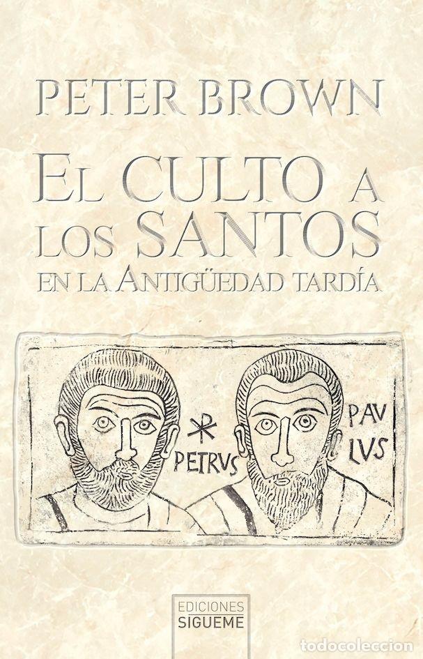 Livros: CULTO A LOS SANTOS EN LA ANTIGUEDAD TARDIA,EL - BROWN, PETER