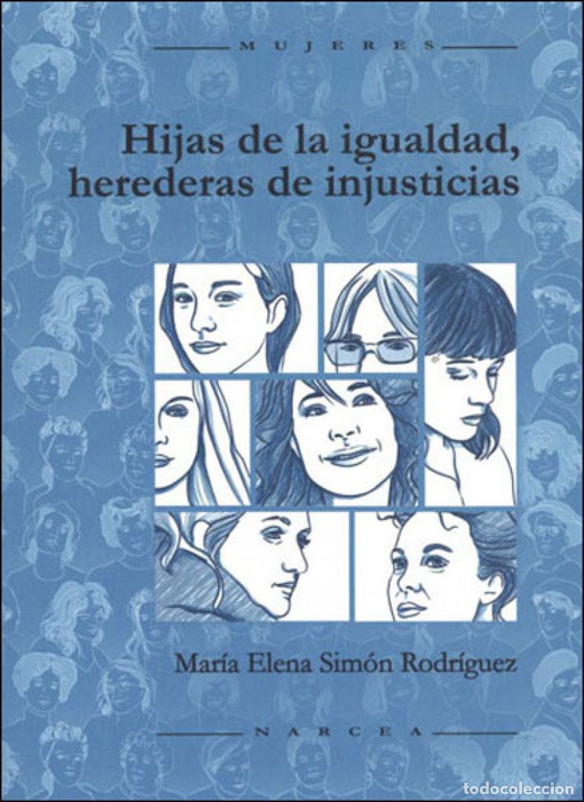 Livros: HIJAS DE LA IGUALDAD, HEREDERAS DE INJUSTICIAS - SIMON RODRIGUEZ, MARIA ELENA