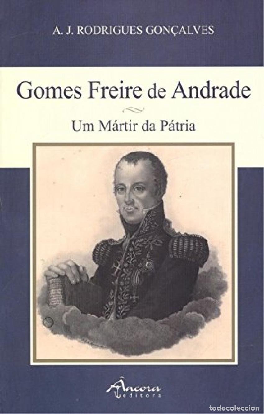 B&uuml;cher: GOMES FREIRE DE ANDRADE: UM M&Aacute;RTIR DA P&Aacute;TRIA - Rodrigues Gon&ccedil;alves, A J