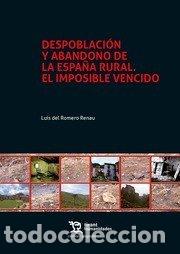 books: DESPOBLACION Y ABANDONO DE LA ESPA&Ntilde;A RURAL EL IMPOSIBLE VE - ROMERO RENAU, LUIS DEL