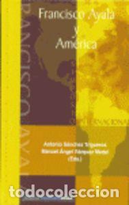 Libros: FRANSCISCO AYALA Y AM&Eacute;RICA - VV.AA.