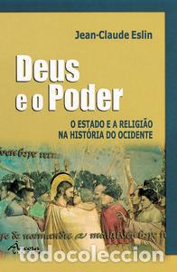 Libros: DEUS E O PODER. O ESTADO E A RELIGI&Atilde;O NA HIST&Oacute;RIA DO OCIDENTE - Eslin, Jean Claude