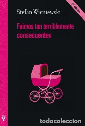 Libros: FUIMOS TAN TERRIBLEMENTE CONSECUENTES - WISNIEWSKI, STEFAN