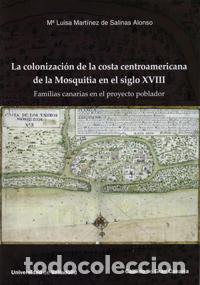 Libros: COLONIZACI&Oacute;N DE LA COSTA CENTROAMERICANA DE LA MOSQUITIA I - MARTINEZ DE SALINAS, MARIA LUISA