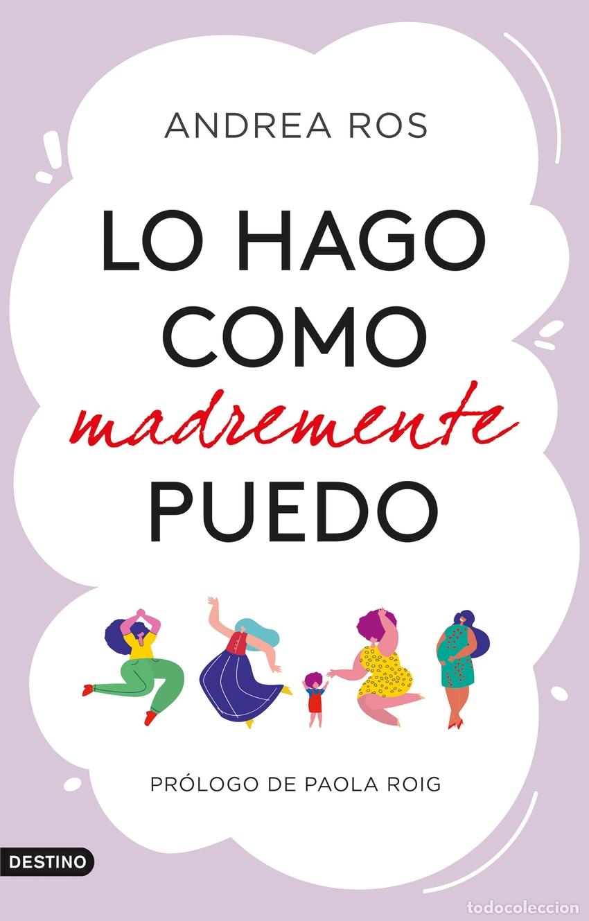 B&uuml;cher: LO HAGO COMO MADREMENTE PUEDO - Ros, Andrea