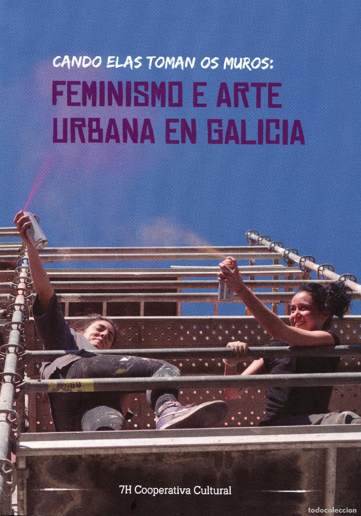 B&uuml;cher: CANDO ELAS TOMAN OS MUROS: FEMINISMO E ARTE URBANA EN GALICIA - 7H COOPERATIVA CULTURAL