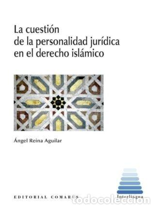 Libros: LA CUESTION DE LA PERSONALIDAD JURIDICA EN EL DERECHO ISLAM - ANGEL, REINA