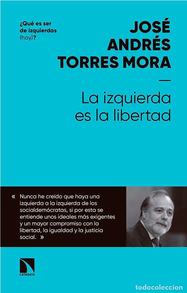 Livros: IZQUIERDA ES LA LIBERTAD,LA - TORRES MORA, JOSE ANDRES