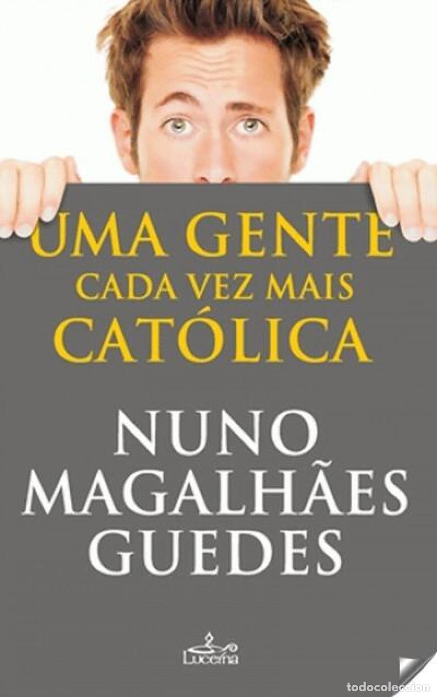 Livros: UMA GENTE CADA VEZ MAIS CATOLICA - Nuno Magalh&atilde;es Guedes