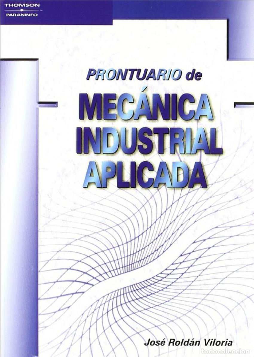 Libros: PRONTUARIO DE MEC&Aacute;NICA INDUSTRIAL APLICADA - ROLDAN, JOSE