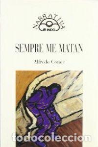 Libros: SEMPRE ME MATAN - Conde , Alfredo