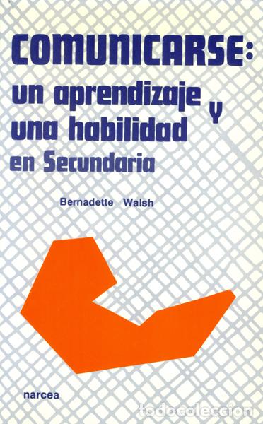 Libros: COMUNICARSE:UN APRENDIZAJE Y UNA HABILIDAD EN SECUNDARIA - Walsh, Bernadette