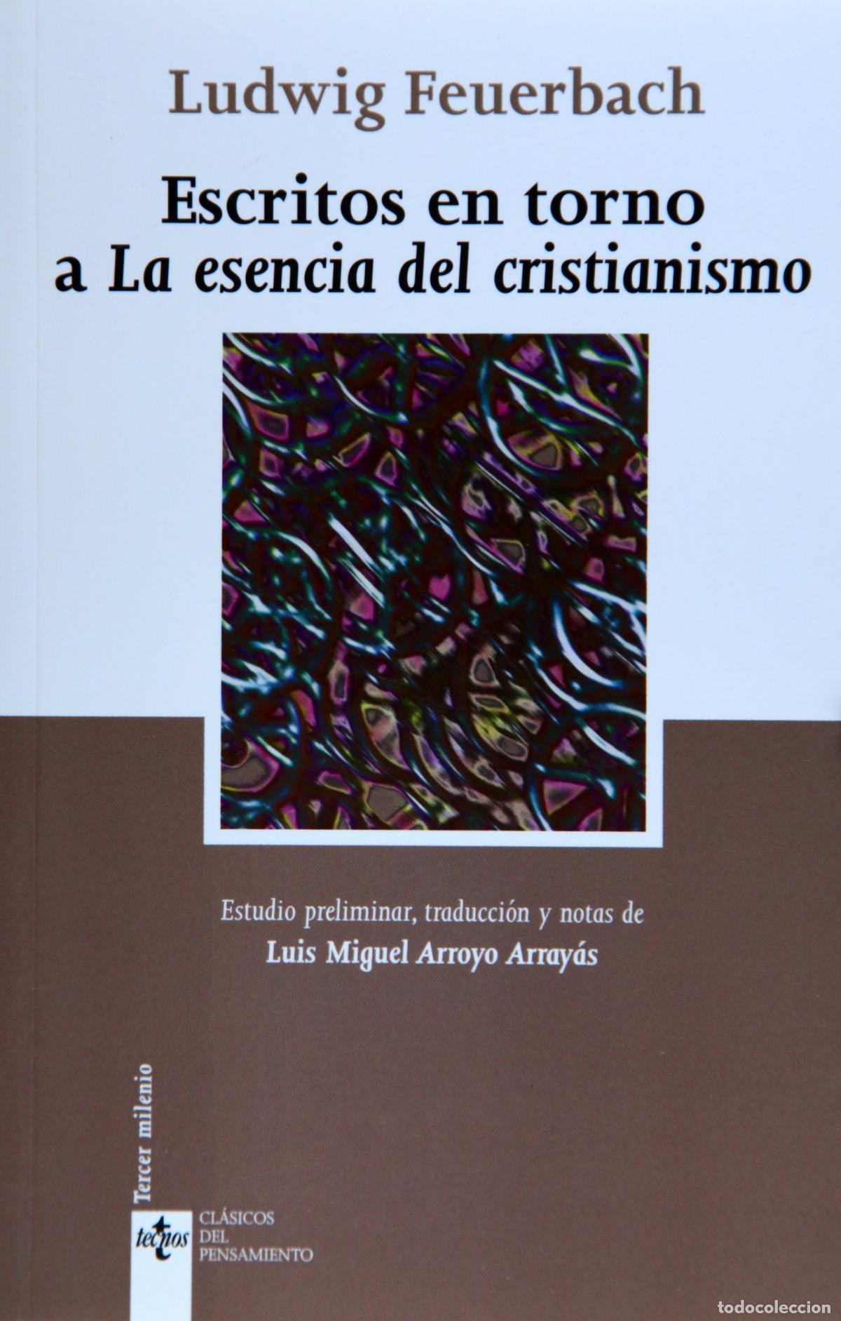 Libri: ESCRITOS EN TORNO A LA ESENCIA DEL CRISTIANISMO - Feuerbach, Ludwig