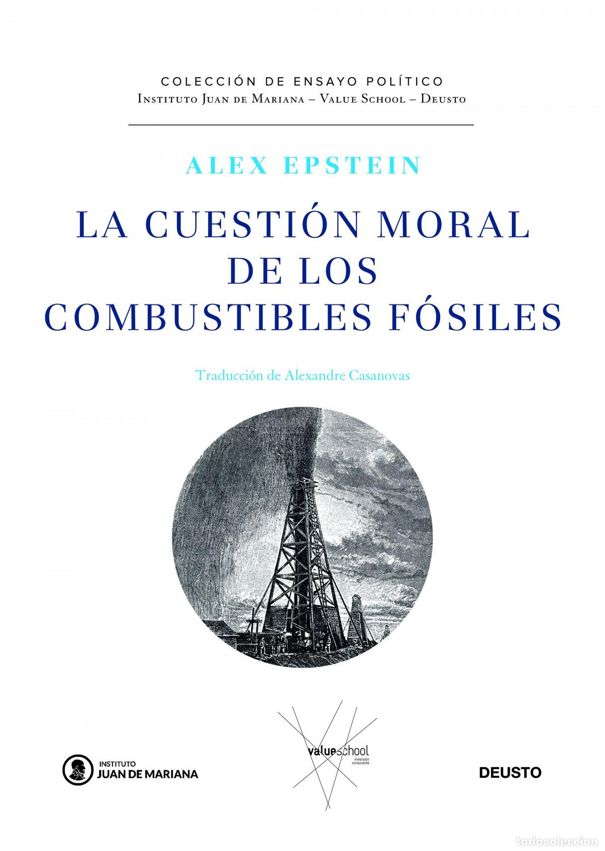 Libros: LA CUESTI&Oacute;N MORAL DE LOS COMBUSTIBLES F&Oacute;SILES - Epstein, Alex