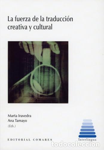 Livros: LA FUERZA DE LA TRADUCCI&Oacute;N CREATIVA Y CULTURAL - Iravedra, Marta