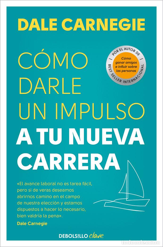 Libri: COMO DARLE UN IMPULSO A TU NUEVA CARRERA - DALE CARNEGIE
