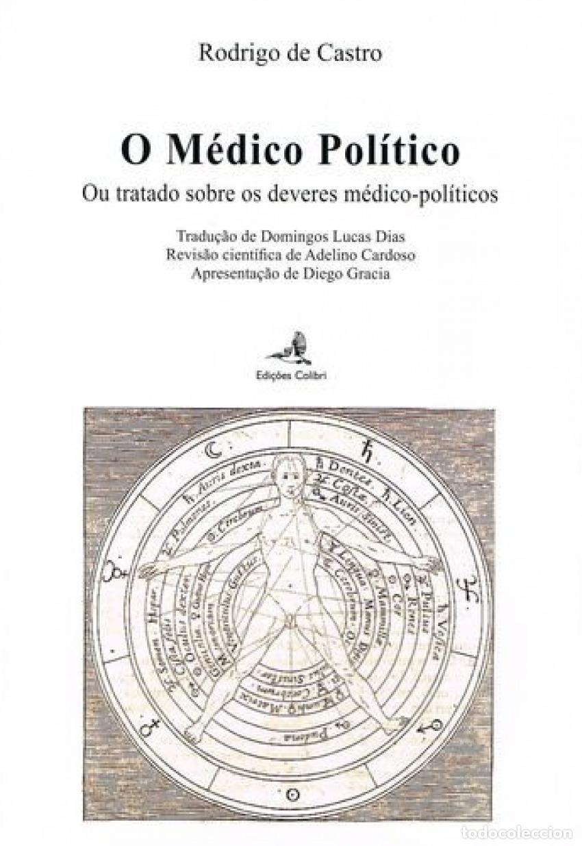 Libri: O M&Eacute;DICO POL&Iacute;TICO - OU TRATADO SOBRE OS DEVERES M&Eacute;DICO-POL&Iacute;TICOS - Rodrigo de Castro