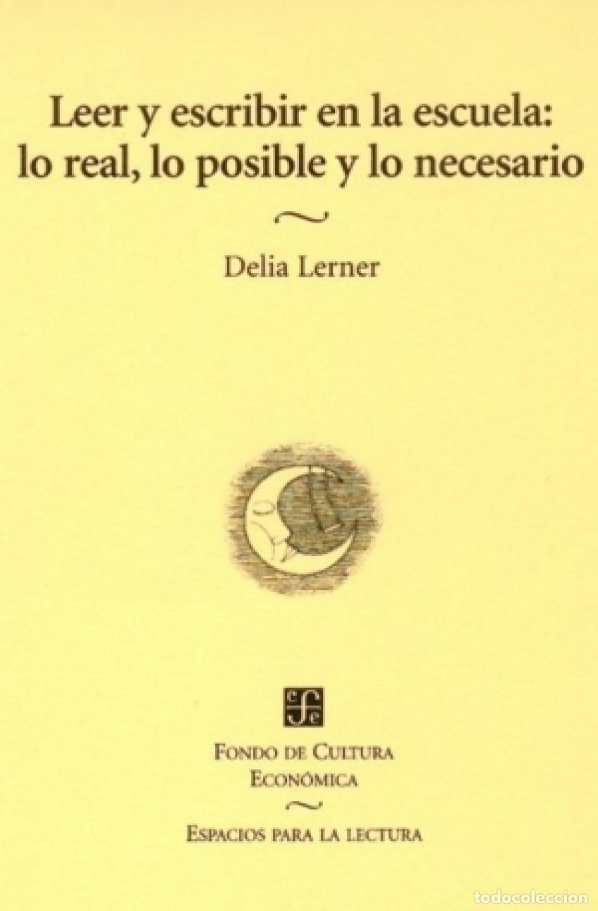 Libri: LEER Y ESCRIBIR EN LA ESCUELA : LO REAL, LO POSIBLE Y LO NECESARIO - Lerner, Delia