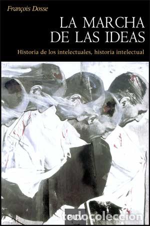 Livres: LA MARCHA DE LAS IDEAS - DOSSE, FRAN&Ccedil;OISE
