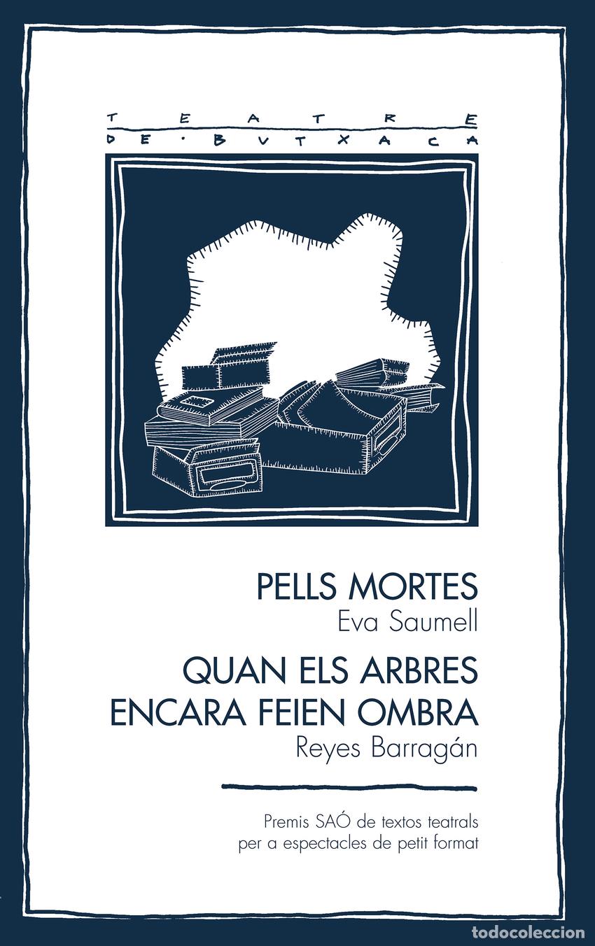 Livres: PELLS MORTES I QUAN ELS ARBRES ENCARA FEIEN OMBRA - Saumell Olivella, Eva