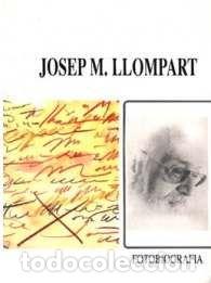 Libros: JOSEP M. LLOMPART. FOTOBIOGRAFIA - Llado