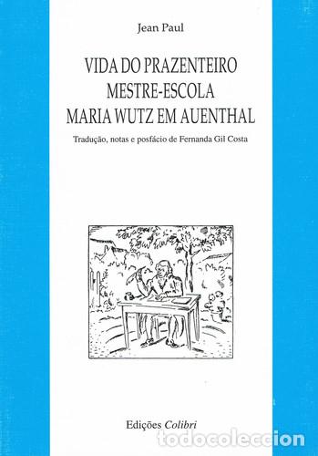 books: VIDA DO PRAZENTEIRO MESTRE-ESCOLA MARIA WUTZ EM AUENTHALTRADU&Ccedil;&Atilde;O, NOTAS E PREF&Aacute;CIO DE FERNANDA GIL C