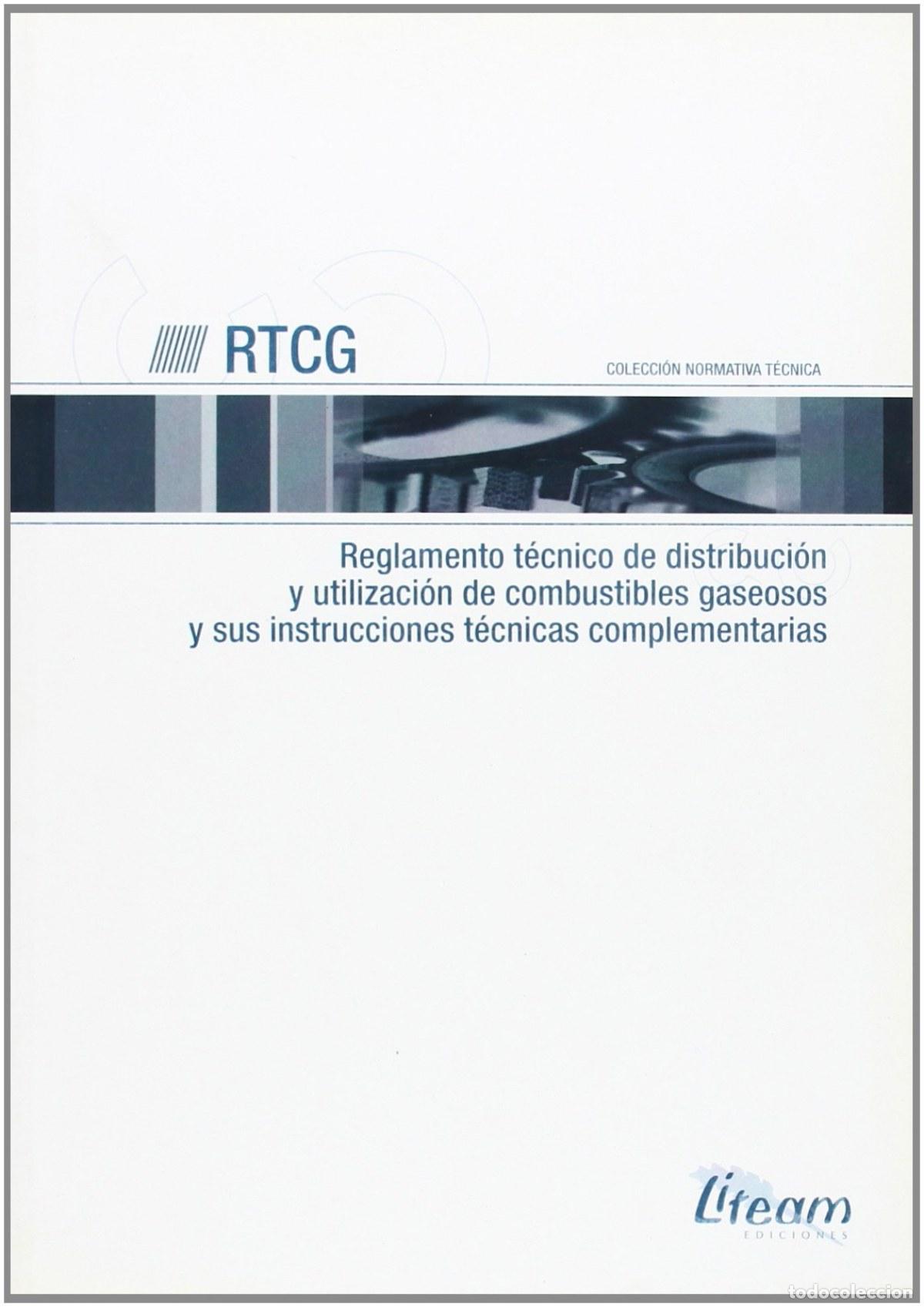 books: RTCG. REGLAMENTO T&Eacute;CNICO DE DISTRIBUCI&Oacute;N Y UTILIZACI&Oacute;N DE COMBUSTIBLES GASEOSOS Y SUS INSTRUCCIONES