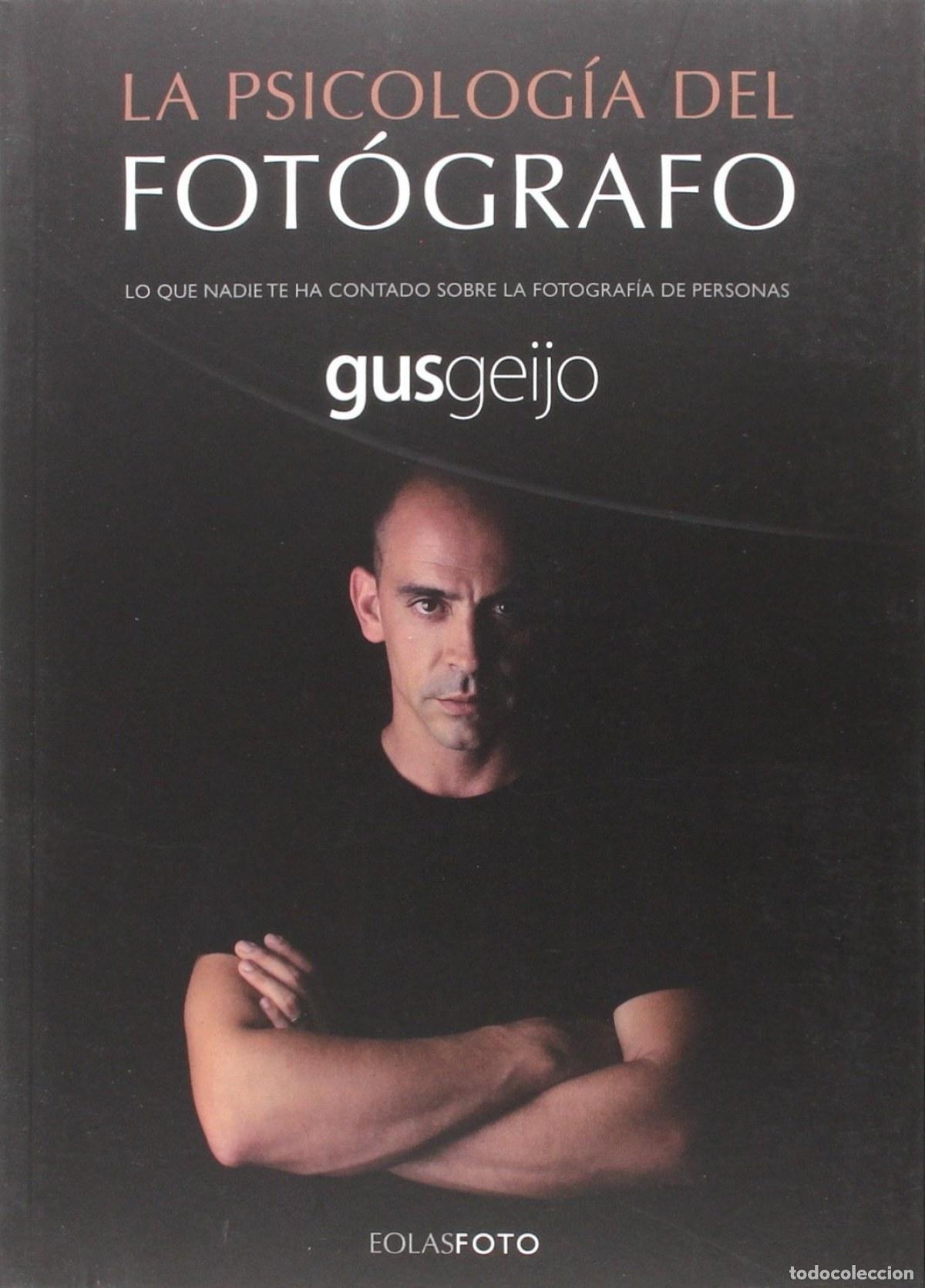 Libros: LA PSICOLOG&Iacute;A DEL FOTOGRAFO - Geijo, Gus