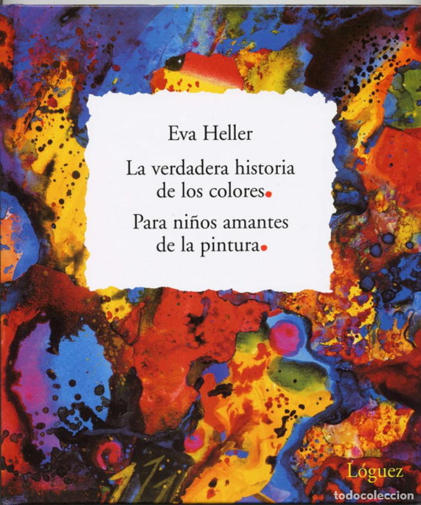 Livros: VERDADERA HISTORIA DE LOS COLORES NI&Ntilde;OS AMANTES DE PINTURA - Heller, Eva
