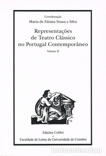 B&uuml;cher: REPRESENTA&Ccedil;&Otilde;ES DE TEATRO CL&Aacute;SSICO NO PORTUGAL CONTEMPOR&Acirc;NEO 2.&ordm; VOL. - de F&aacute;tima Sousa e Silva, Mari