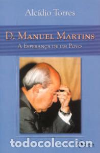 Libri: D. MANUEL MARTINS-A ESPERAN&Ccedil;A DE UM POVO - Torres, Alc&iacute;dio